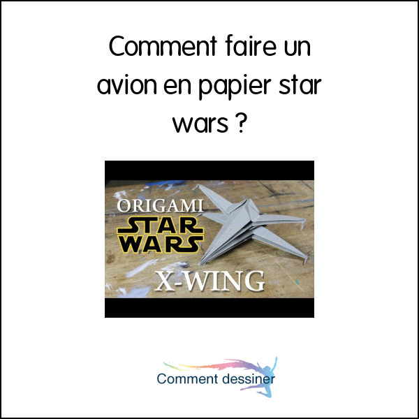 Comment faire un avion en papier star wars